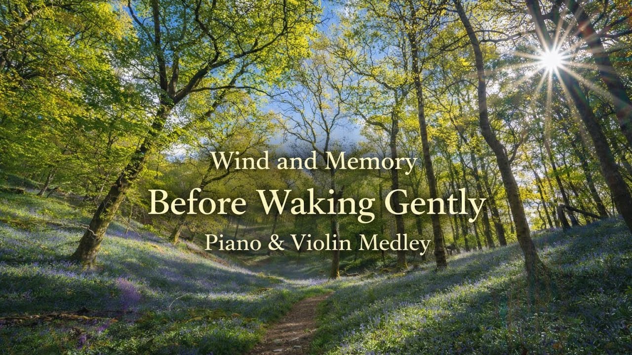 ☀️ Before Waking Gently – Piano & Violin Medley for Peaceful Moments | Wind and Memory
