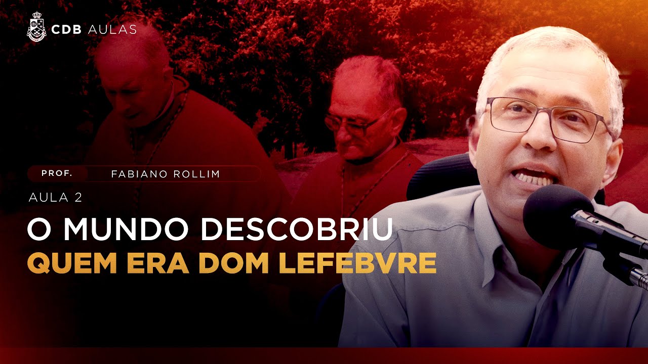Em defesa de Dom Marcel Lefebvre - Aula 02 - prof. Fabiano Rollim