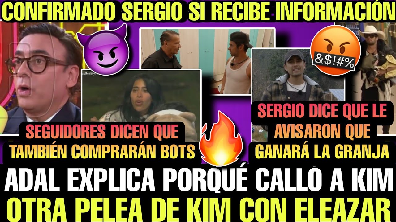 PELEA DE KIM CON ELEAZAR #lagranjavip | ADAL EXPLICA PORQUÉ CALLÓ A KIM | SERGIO RECIBIÓ INFORMACIÓN
