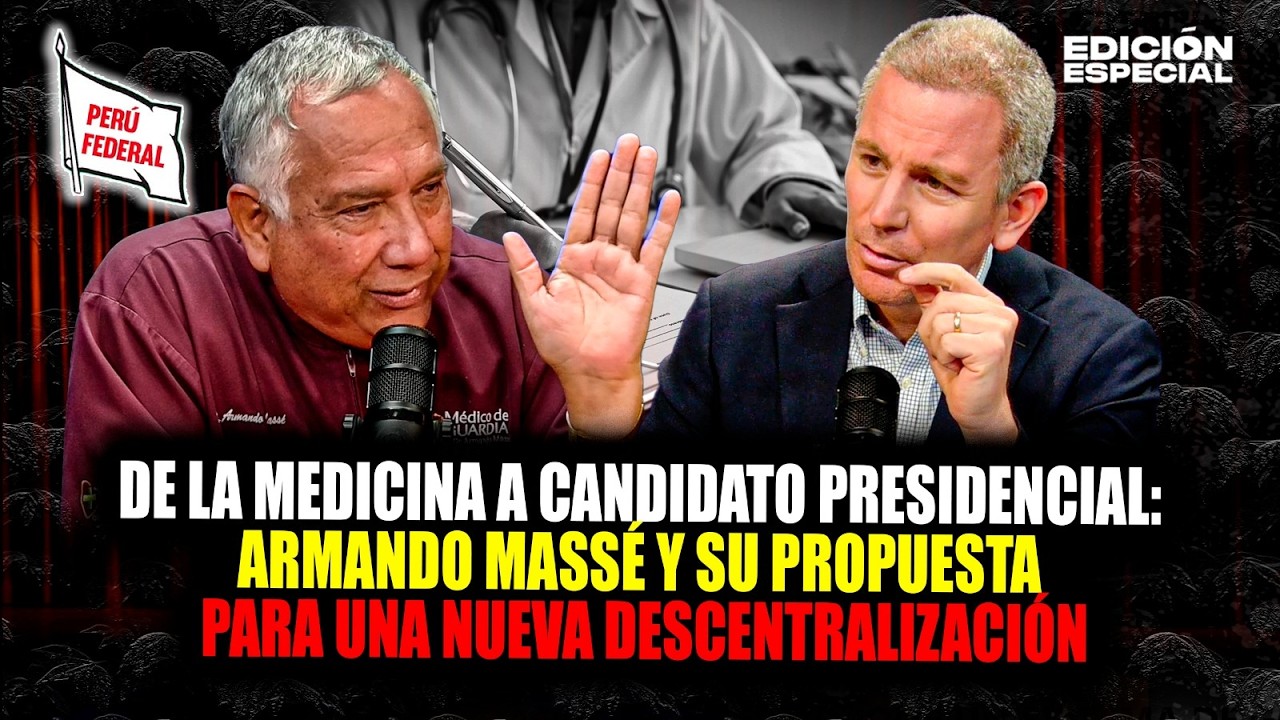 Un médico que quiere cambiar el país: Armando Massé y su propuesta de descentralización