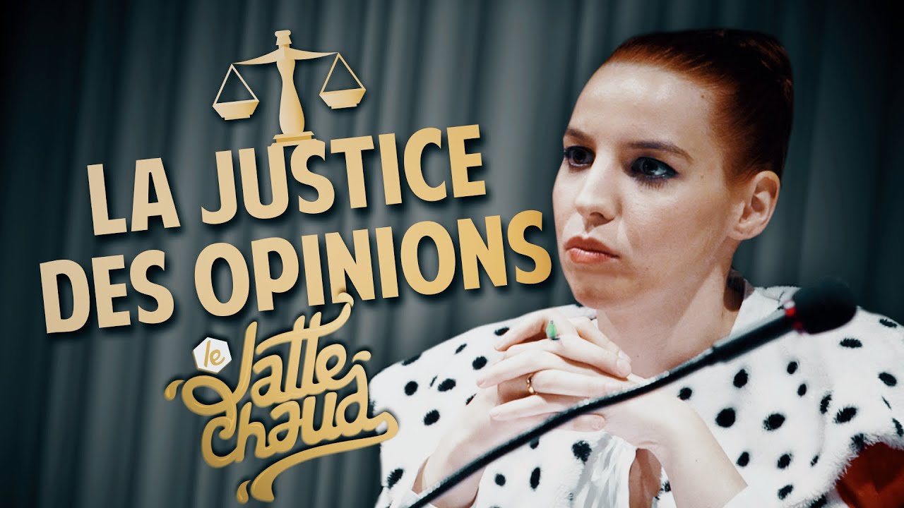 La Justice des Opinions - LE LATTE CHAUD