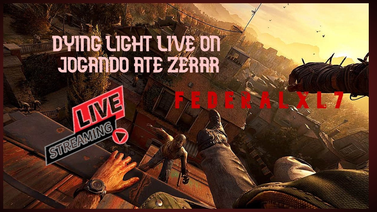 DYING LIGHT LIVE ON HISTORIA JOGANDO ATE ZERAR PART 4