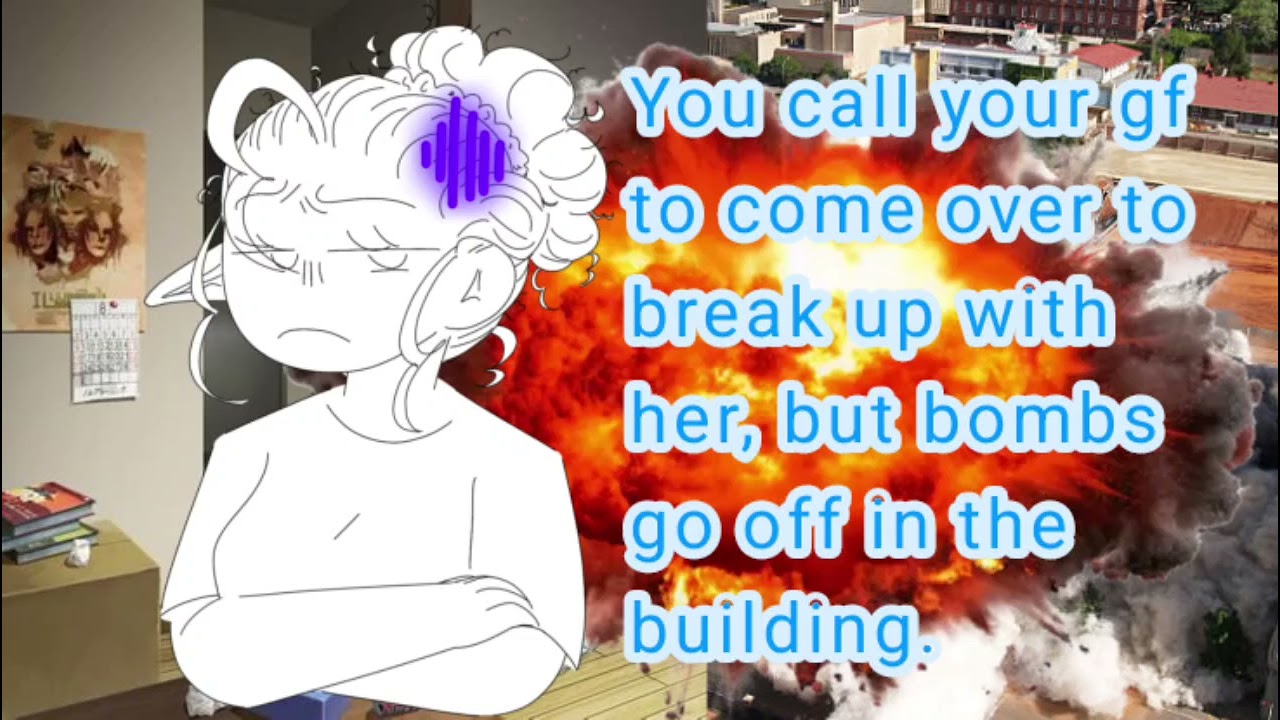 [AUDIO] You call your gf over to break up with her, but bombs go off in the building.(SOUND WARNING)