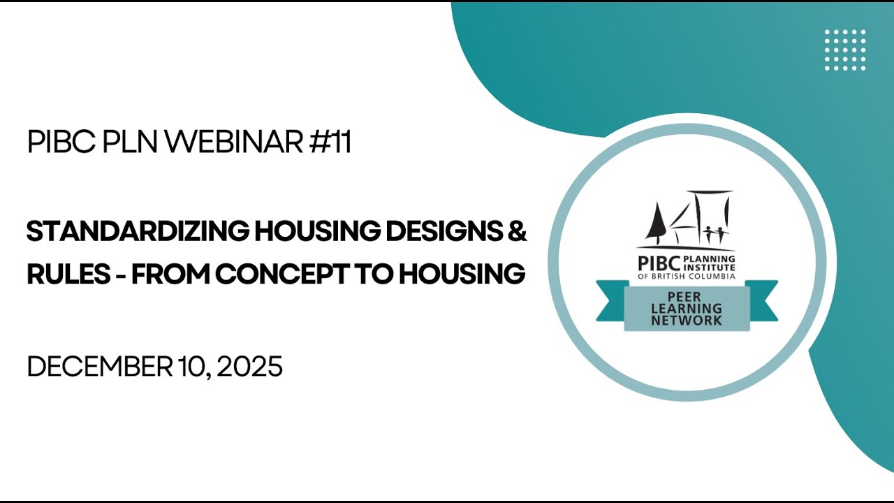PIBC 2025 PLN Webinar #11: Standardizing Housing Designs & Rules - From Concept to Housing