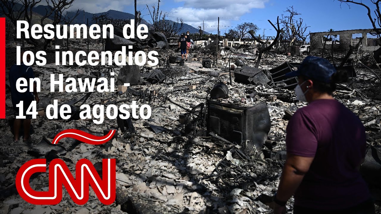 Resumen de los incendios en Hawai - 14 de agosto