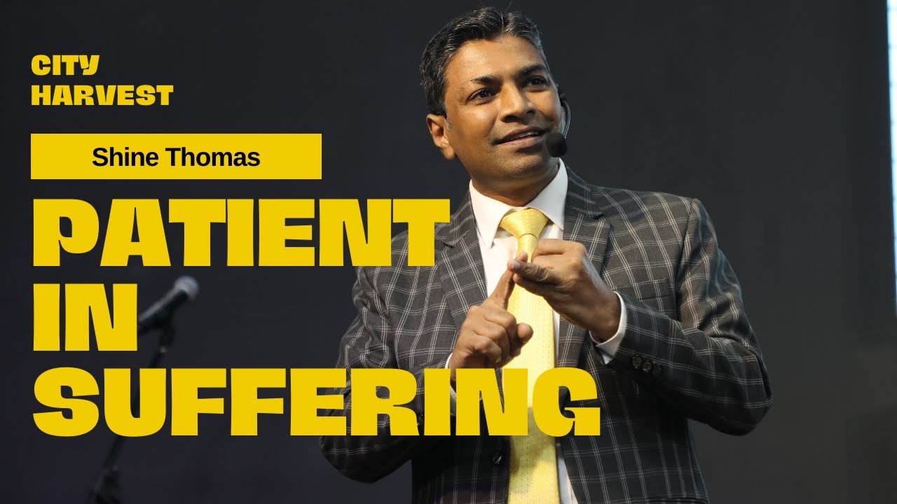 Patient in Suffering | James 5 | Shine Thomas | City Harvest AG Church