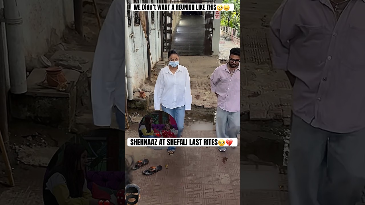 Shehnaaz Gill Attends Shefali Jariwala&rsquo;s Last Rites 🥺
