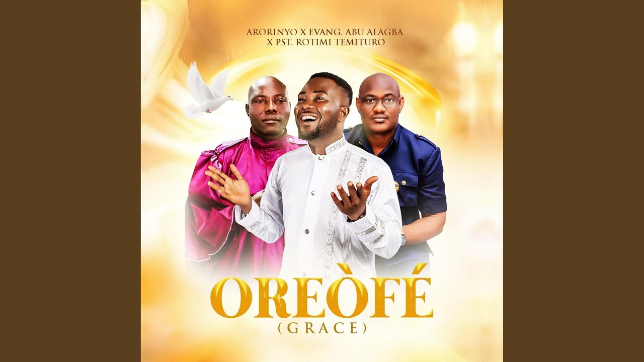Oreòfé (Grace) (feat. Evangelist Abu Alagba & Pastor Rotimi Temituro)