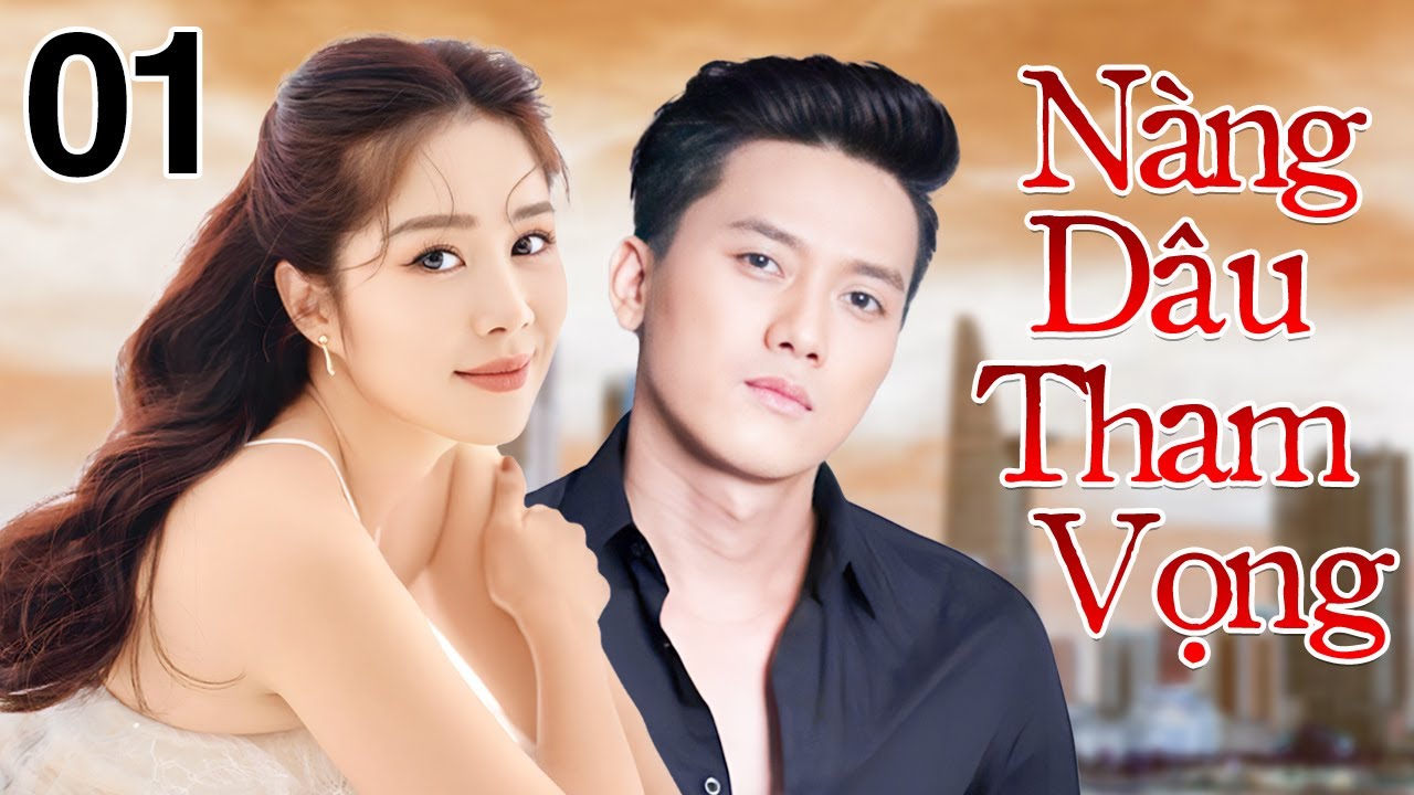 Nàng Dâu Tham Vọng - Tập 1 | Phim Tình Cảm Việt Nam Mới Nhất 2026 | Phim Bộ Truyền Hình Việt Nam