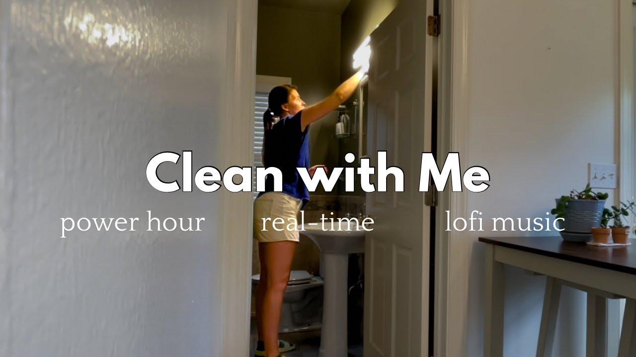 Clean with Me, Power Hour, Real Time, Lofi Background Music