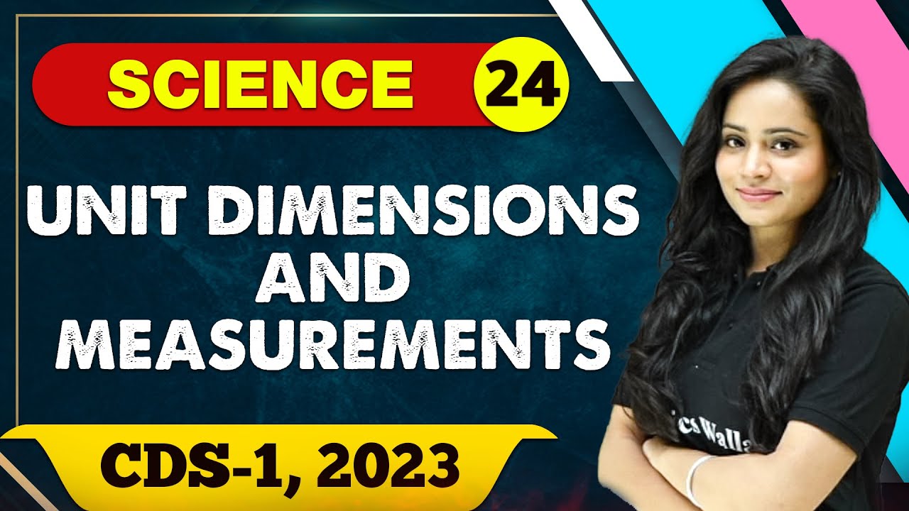 Science 24 : Units, Dimensions and Measurements || CDS -1 2023