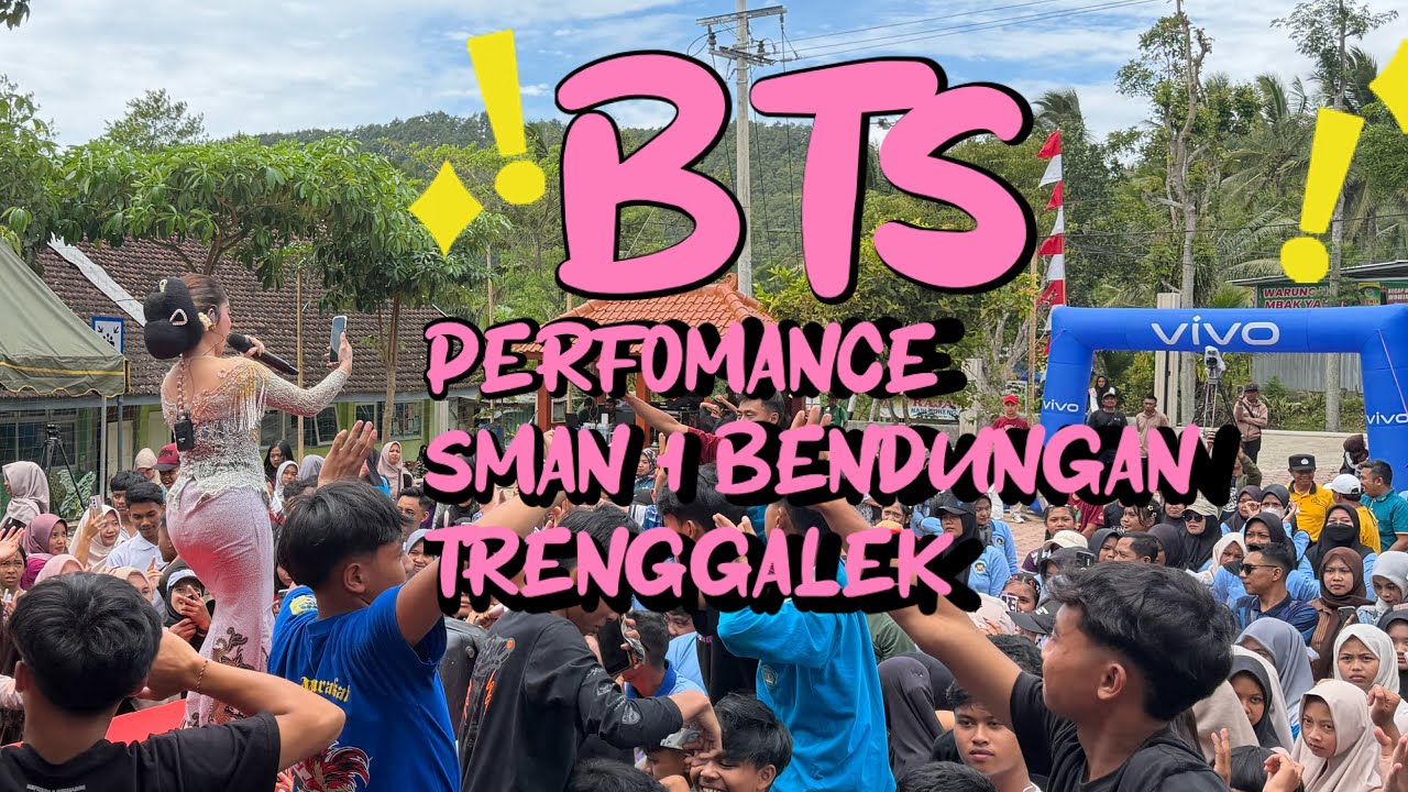BTS PERFOMANCE Di SMAN 1 BENDUNGAN TRENGGALEK 