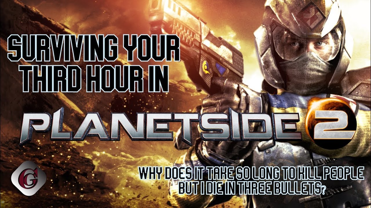 Surviving your third hour... Planetside.
