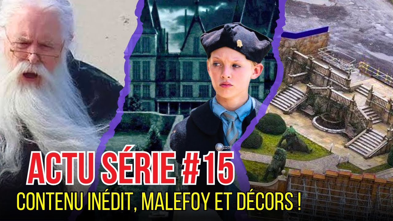 LES ACTUS DE LA SÉRIE HARRY POTTER - ÉPISODE 15 - DRAGO MALFOY / POUDLARD ET CONTENU INÉDIT !
