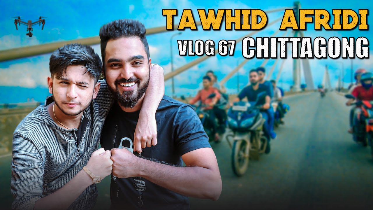 তৌহিদ আফ্রিদির সাথে চট্টগ্রামে ওয়াসেক | CHITTAGONG VLOG 67 | TAWHID AFRIDI | BEHIND THE SCENE