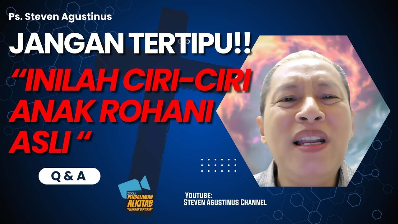 Jangan Tertipu, Inilah Ciri-Ciri anak Rohani yang Asli - Q&A Ps. Steven Agustinus