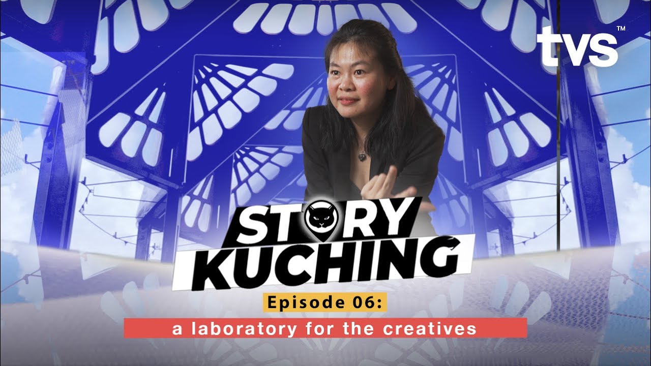 Ting & Ting, A Laboratory for the Creatives | Episode 6 - Story Kuching