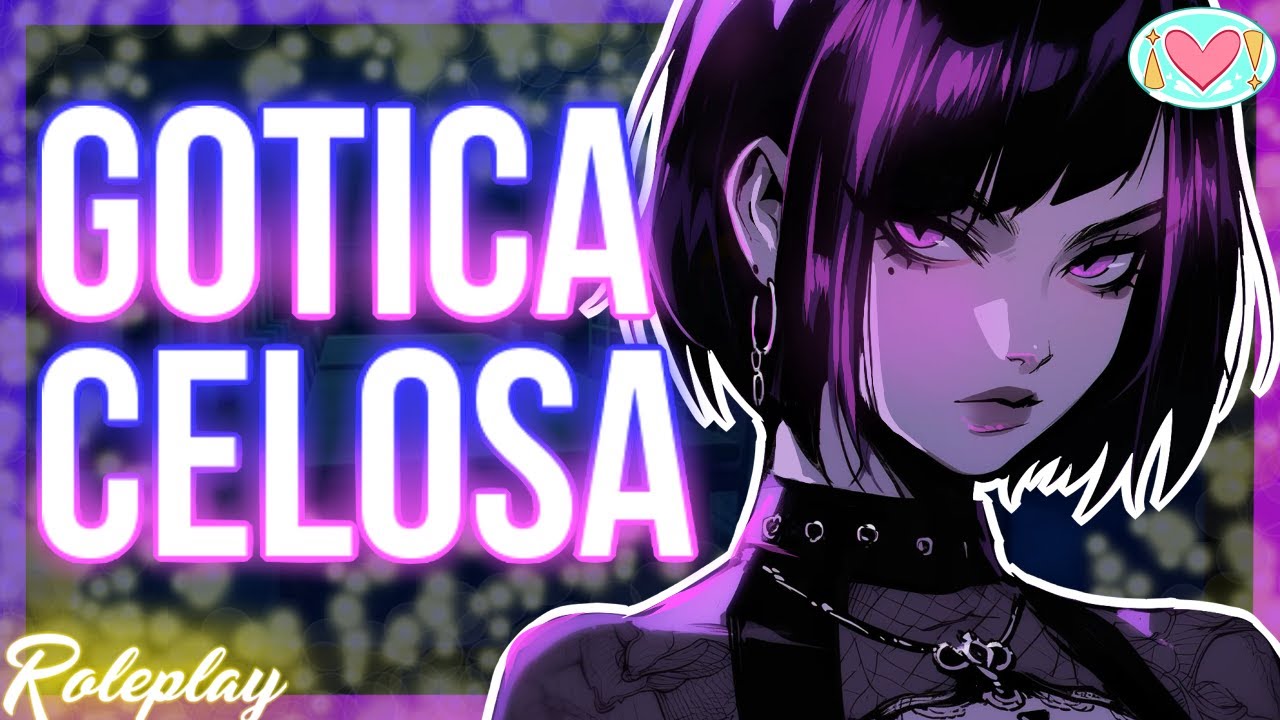 ASMR Roleplay | Chica GOTICA CELOSA |Español