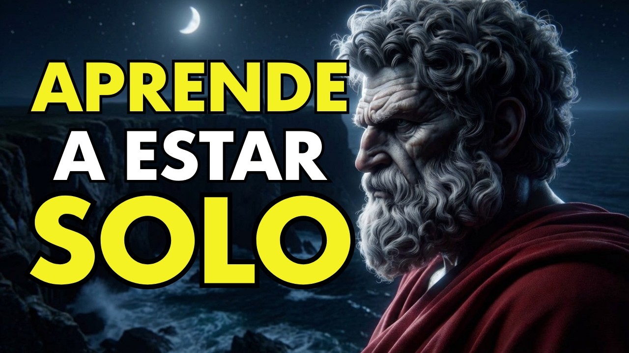 APRENDE A ESTAR SOLO Y SERÁS IMPARABLE | ESTOICISMO