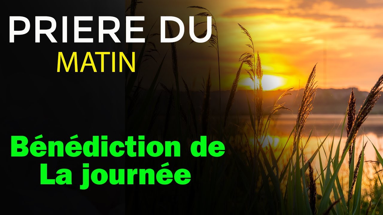 🙏PRIÈRE DU MATIN - Prière pour recevoir la bénédiction et la protection divine.