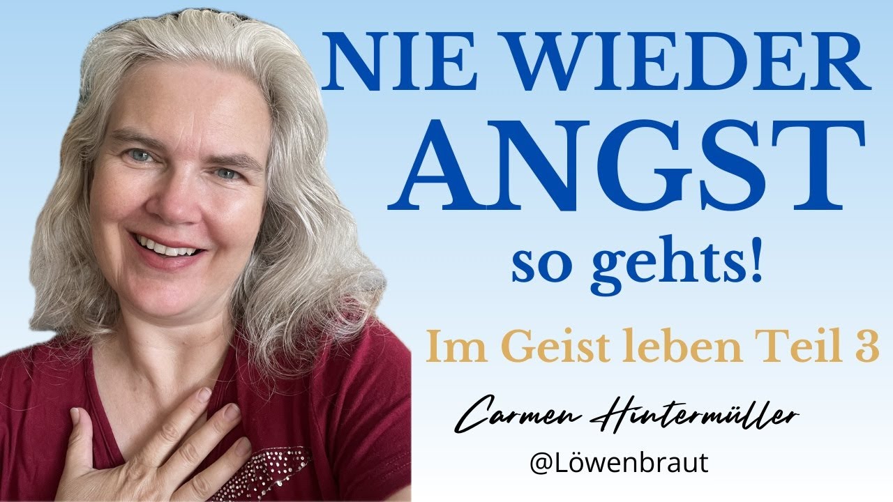 Im Geist leben Teil 3 I Angst für immer besiegen – so wirst du wirklich frei!