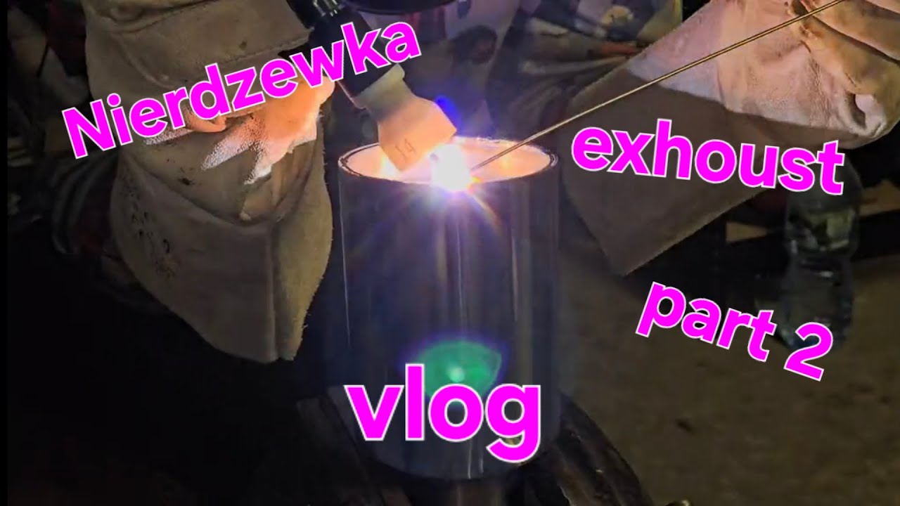 Nierdzewka ,exhoust ,vlog (Part 2) 