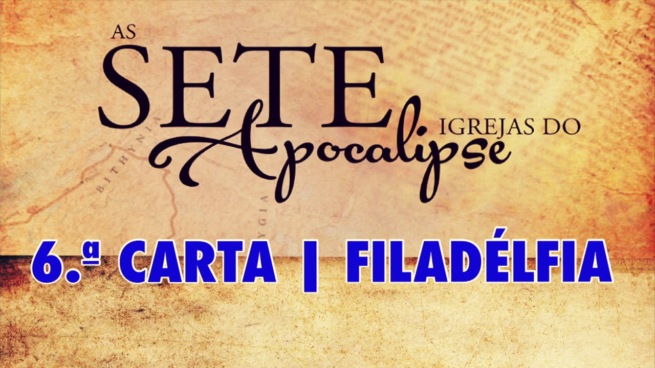 6ª CARTA - FILADÉLFIA (MODELO) | SETE IGREJAS DO APOCALIPSE.