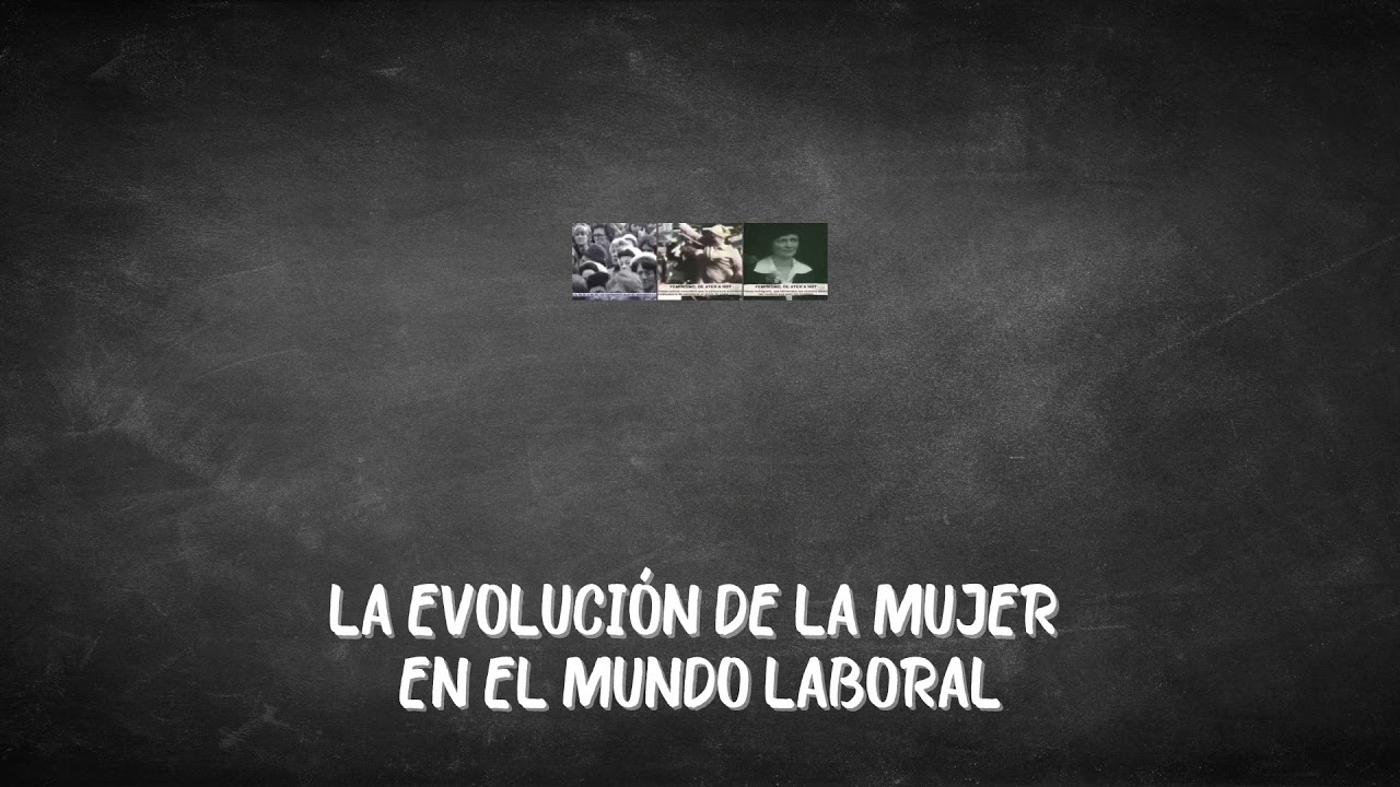 LA EVOLUCIÓN DE LA MUJER EN EL MUNDO LABORAL