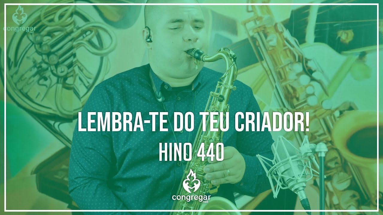 🎷 Hino 440 - Lembra-te do teu Criador - Hinário 5 -  CCB 🎷