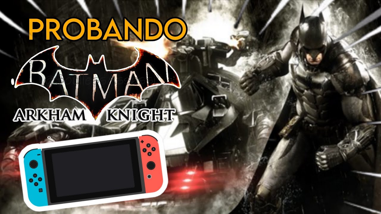 PROBANDO BATMAN ARKHAM KNIGHT EN LA NINTENDO SWITCH. | WORLD COMICS.