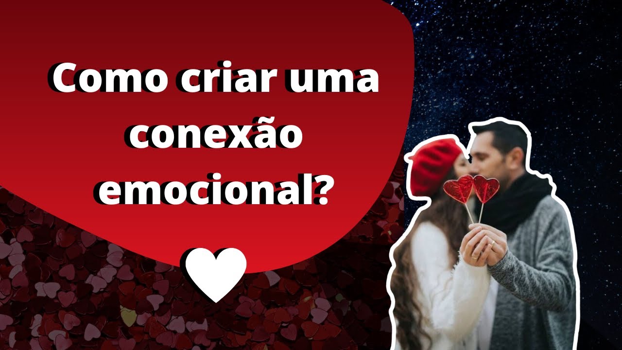 DICAS DA ALLIE: ❤ COMO CRIAR CONEXÃO EMOCIONAL? ❤ (para te levar ao relacionamento sério)