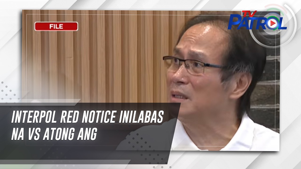 Interpol red notice inilabas na vs Atong Ang | TV Patrol