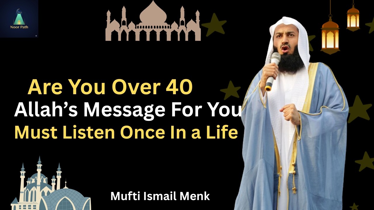 Are You Over 40  Allah’s Message For You   Life Changing Quranic Reminder