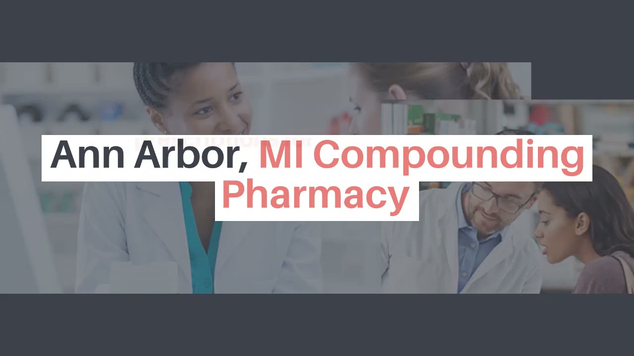 Ann Arbor MI Compounding Pharmacy