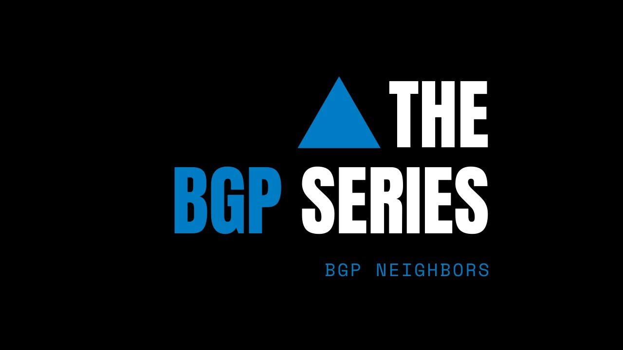 KEY CONCEPTS: BGP Neighbors!
