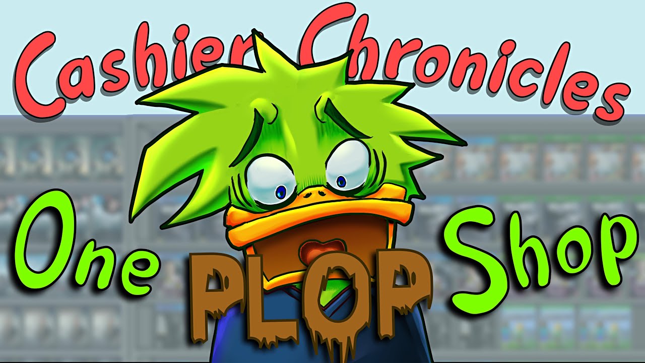 Cashier Chronicles - One Plop Shop