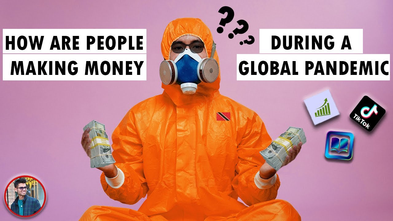 HOW ARE PEOPLE MAKING MONEY DURING A GLOBAL PANDEMIC?