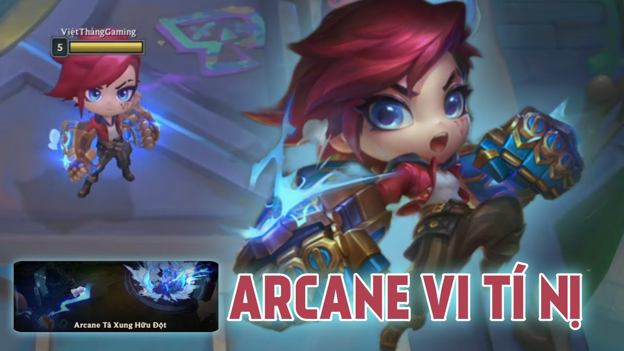 ĐTCL : Review Chi Tiết Arcane Vi T&iacute; Nị  & Chưởng Lực Arcane Tả Xung Hữu Đột
