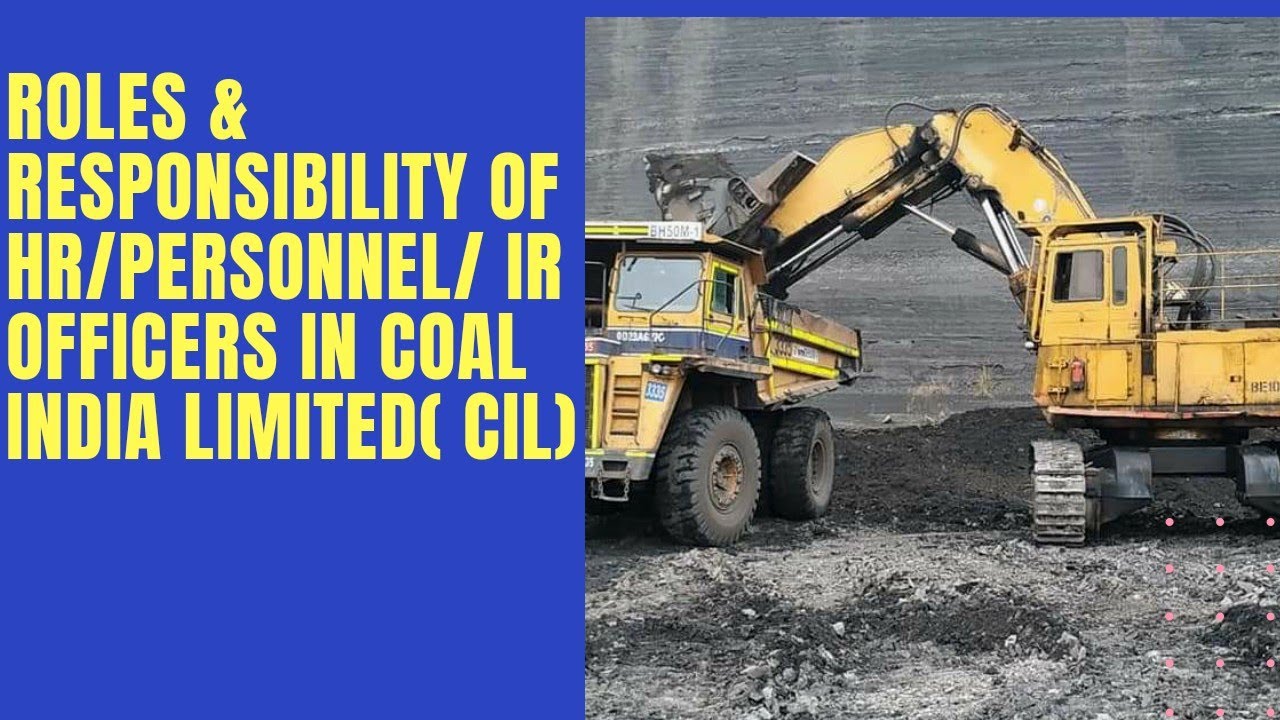 Roles & Responsibility of HR/Personnel/IR officers in Coal India Limited(CIL)