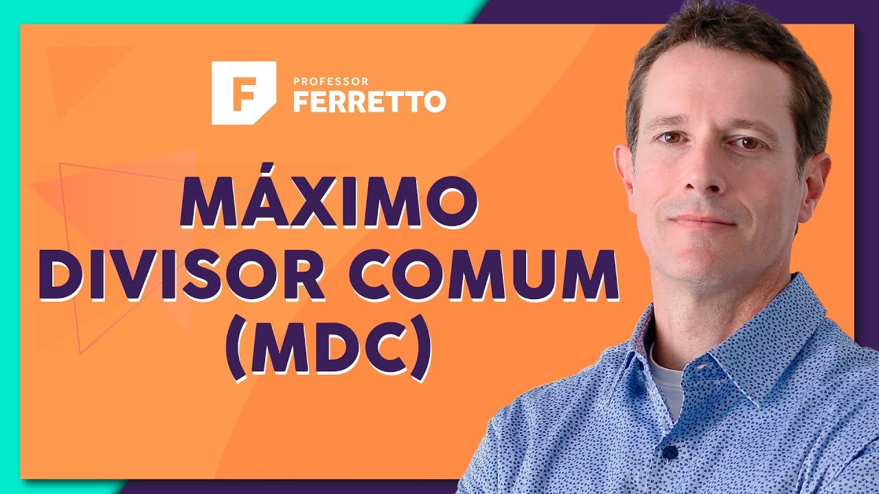 MÁXIMO DIVISOR COMUM (MDC): Teoria e Exercícios | Matemática Básica - Aula 23