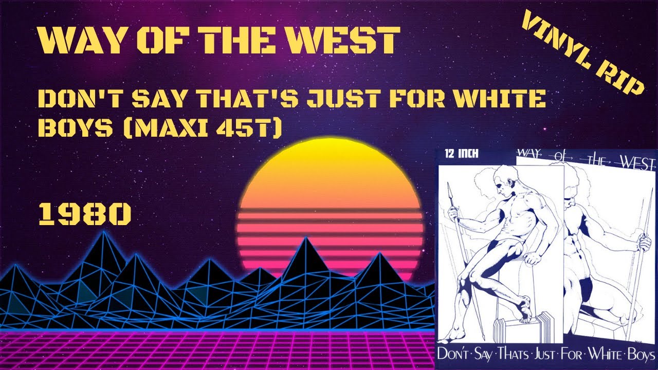 Way Of The West – Don't Say That's Just For White Boys (1980) (Maxi 45T)