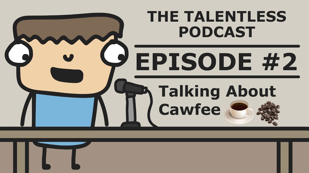 TheTalentlessPodcast #2 - Talking About Cawfee