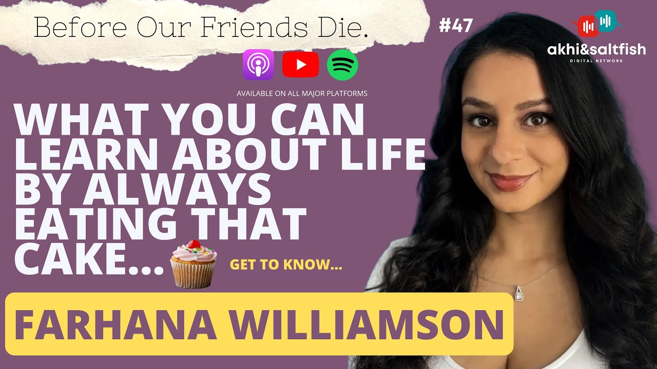 Why you should eat that cake + more life insights | Farhana Williamson | Before Our Friends Die #47