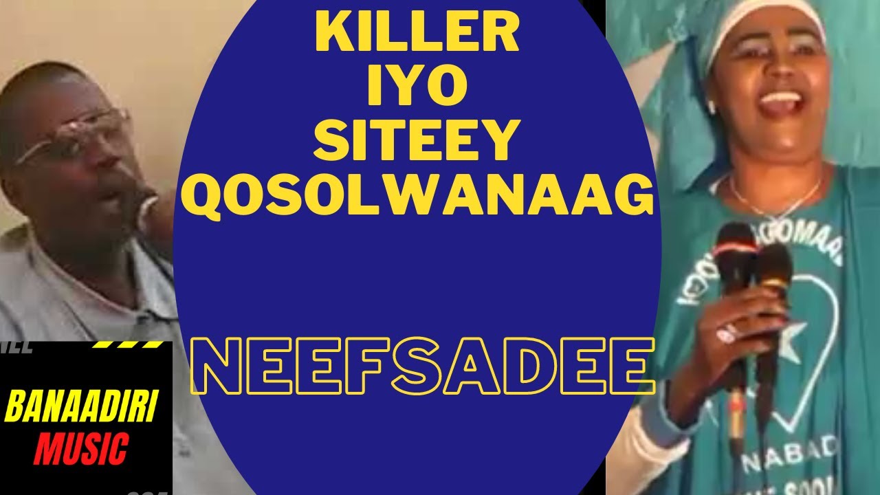 NEEFSADEE AXMED SHARIIF KILLER IYO SITEEY QOSOLWANAAG RIWAAYADII FAL XAASID