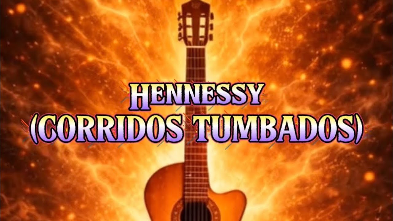 Hennessy (CORRIDOS TUMBADOS)