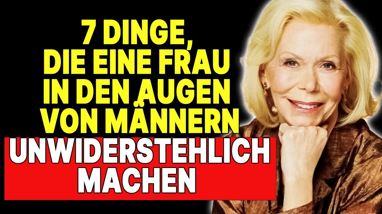 7 GEHEIMNISSE weiblicher Attraktivität, die Männer immer bemerken — Louise Hay