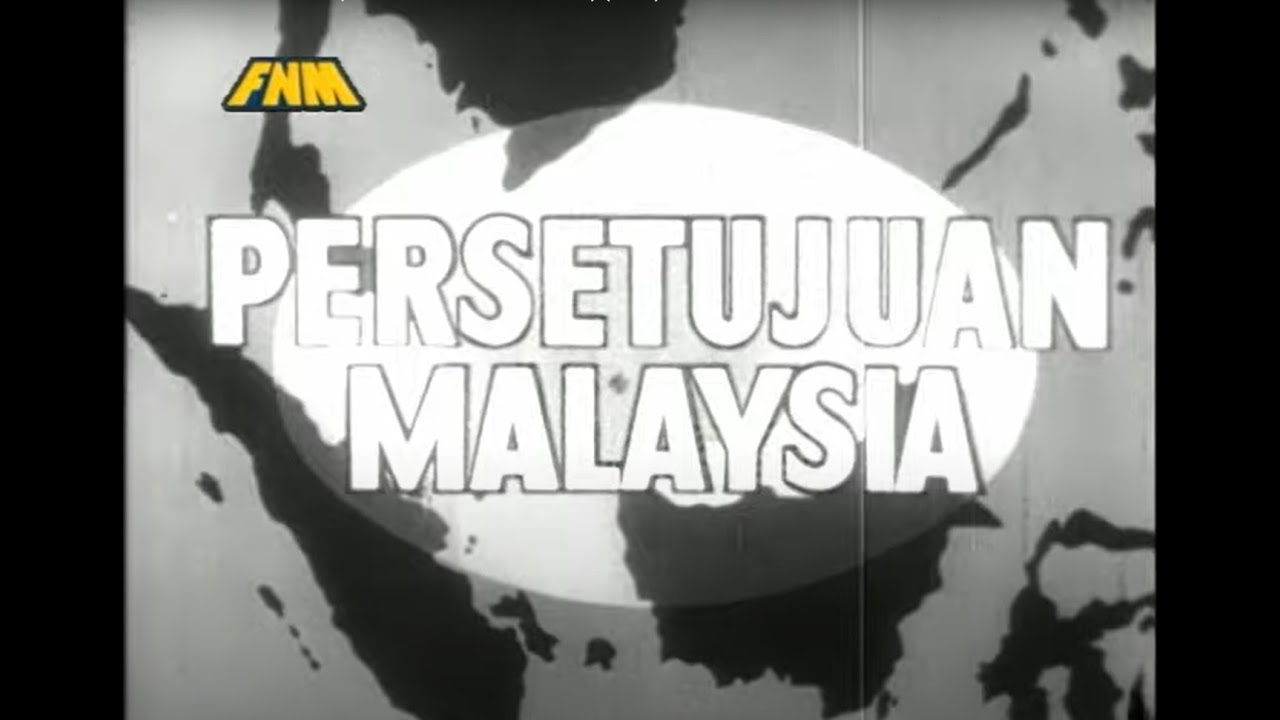 RETROSPEKTIF : PERSETUJUAN MALAYSIA (AGREEMENT OF MALAYSIA) (1962)