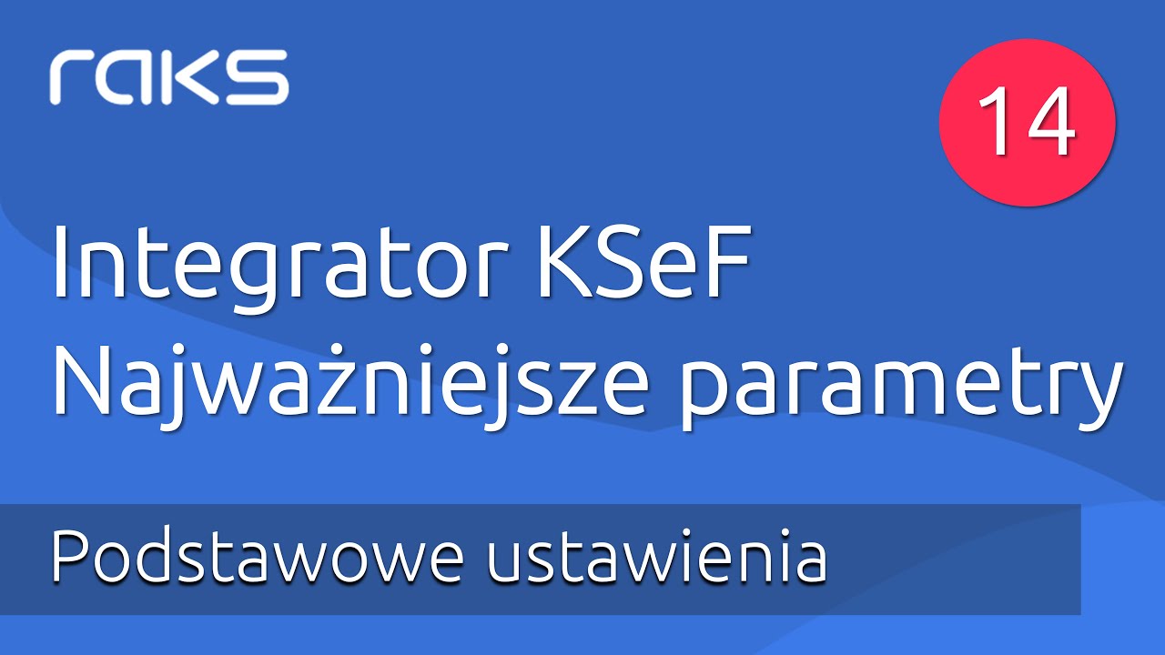 #14 Integrator KSeF -  Najważniejsze parametry