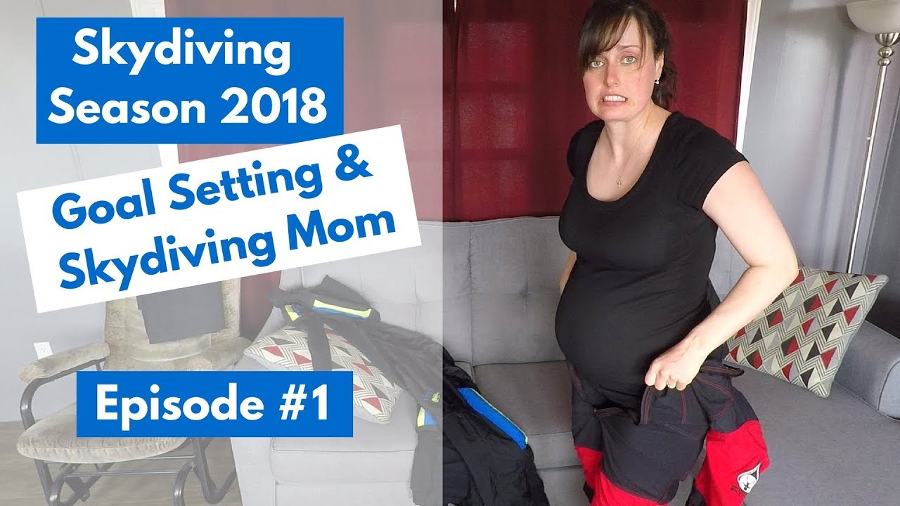 Skydiving Season 2018 - Goals Setting & Skydiving Mom (Episode #1)