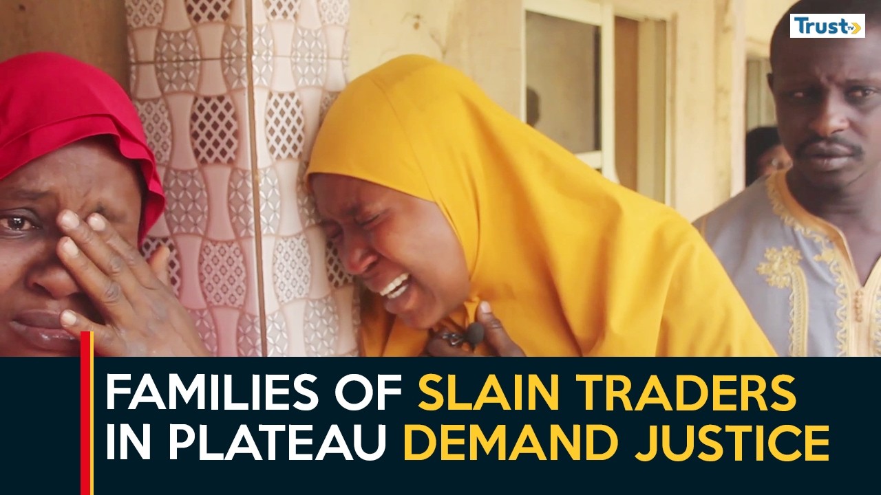 Plateau Crisis: Families Of Slain Traders Demand Justice